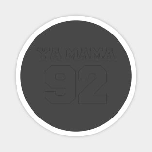 Ya Mama 92 (black text) Magnet